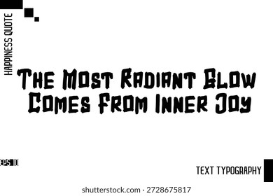 The Most Radiant Glow Comes From Inner Joy    -Motivational Happiness Phrase Hand Drawn Brush Typography Lettering Vector