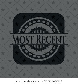 Most Recent realistic black emblem. Vector Illustration. Detailed.