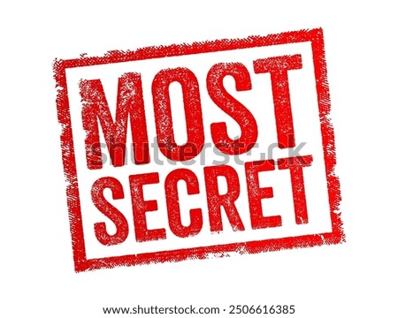 Most Secret - something that is kept extremely confidential or hidden, with the highest level of secrecy, text concept stamp