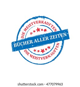 The most sold book all time (Text translation from German language: die meistverkauften Bucher aller Zeitten) - grunge stamp / sticker. Print colors used