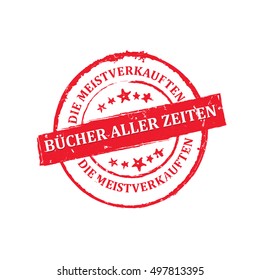 The most sold book of all time (Text translation from German language: die meistverkauften Bucher aller Zeitten) - grunge red stamp / sticker. Print colors used