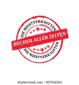 The most sold book of all time (Text translation from German language: die meistverkauften Bucher aller Zeitten) - grunge red stamp / sticker. Print colors used