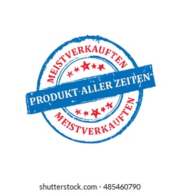 The most sold product of all times (German language: die meistverkauften Produkt aller Zeitten) - grunge stamp / sticker. Print colors used