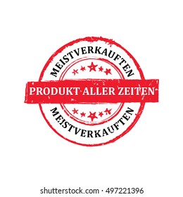 The most sold product of all times (German language: die meistverkauften Produkt aller Zeitten) - grunge stamp / sticker. Print colors used