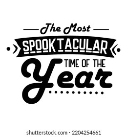 The most spook tacular time of the year Happy Halloween shirt print template, Pumpkin Fall Witches Halloween Costume shirt design