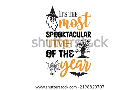 It’s the most spook tacular time of the year - Halloween T shirt Design, Modern calligraphy, Cut Files for Cricut Svg, Illustration for prints on bags, posters