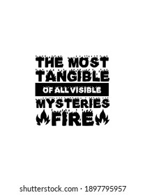 The most tangible of all visible mysterious fire.Hand drawn typography poster design. Premium Vector.