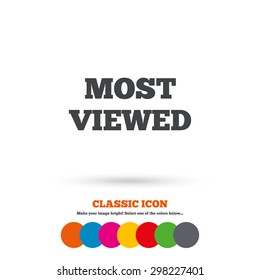 Most viewed sign icon. Most watched symbol. Classic flat icon. Colored circles. Vector
