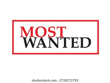 Most wanted label with red frame on white background, popular demand and high interest concept, marketing and business illustration