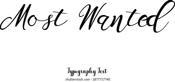 Most Wanted Text Phrase Cursive Calligraphy Typeface