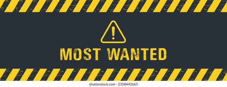 Most Wanted yellow and black color with line striped label Warning Sign dark background space for text.