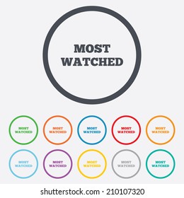 Most watched sign icon. Most viewed symbol. Round circle buttons with frame. Vector