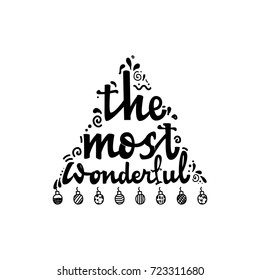 The most wonderful. lettering and calligraphy with decorative design elements. Vector festive card.
