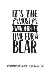 its the most wonderful time for a bear. Hand drawn typography poster design. Premium Vector.