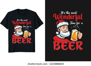 It's the most wonderful time for a beer. Christmas t-shirt design for vector file. ugly t shirt design 