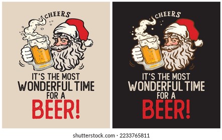 IT'S THE MOST WONDERFUL TIME FOR A Beer! - Christmas Day - Beer Lovers - Vector Illustration