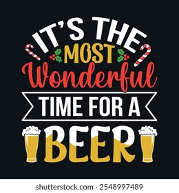 It's the most wonderful time for beer - Christmas quotes typographic t-shirt design vector