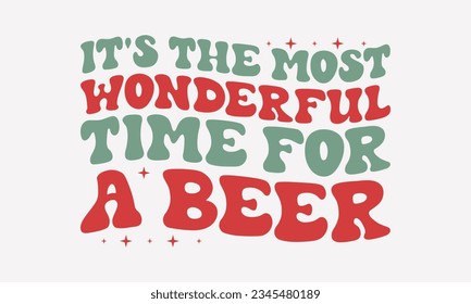 It's the most wonderful time for a beer Retro SVG T-shirt, Printable Vector Illustration, Typography Design, Christmas Vector, Christmas T-shirt, Christmas Poster, Background, sticker, cards