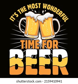 It is the most wonderful time for beer. Beer t shirt and mug design vector illustration