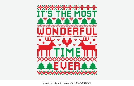 It’s The Most Wonderful Time Ever - Ugly Christmas Sweater T-shirt Design, Inspirational Calligraphy Decorations, Hand Drawn Lettering Phrase, Calligraphy Vector Illustration, For Poster, Wall, 