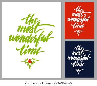 The most wonderful time. Vector hand draw lettering holidays cards. Christmas design for invitation, greeting cards, clothes, banners, flyer.