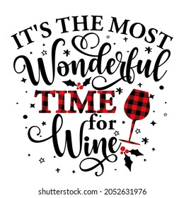 It is the most Wonderful time for a Wine - Calligraphy phrase for Christmas. Hand drawn lettering for Xmas greetings cards, invitations. Good for t-shirt, mug, scrap booking, gift, printing press.