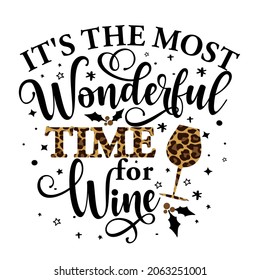 It is the most Wonderful time for a Wine - Calligraphy phrase for Christmas. Hand drawn lettering for Xmas greetings cards, invitations. Good for t-shirt, mug, scrap booking, gift, printing press.