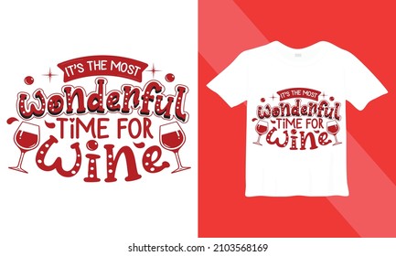 It's the most wonderful time for wine. Hand drawn lettering phrase TShirt. Christmas theme. Design element for poster, banner, card, flyer. Vector eps illustration