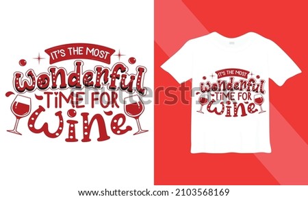 It's the most wonderful time for wine. Hand drawn lettering phrase TShirt. Christmas theme. Design element for poster, banner, card, flyer. Vector eps illustration