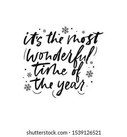 Its the most wonderful time of the year brush lettering vector illustration. Postcard decorated by snowflakes and handwritten phrase on white background. Winter holiday poster with ink message