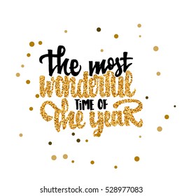 The most wonderful time of the year Calligraphy gold paint, similar to the foil . Handmade vector  for your design