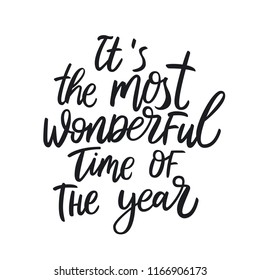 It is the most wonderful time of the year. Christmas and New Year calligraphy phrase. Modern lettering for cards, posters, t-shirts, etc. with handdrawn elements. 