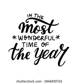 In the most wonderful time of the year. Christmas and New Year hand lettering holiday quote. Modern calligraphy. Greeting cards design element. Xmas phrase