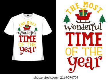 The Most Wonderful Time of the Year  Christmas Xmas Tshirt Design. Happy Christmas Day T-shirt Design Good for Clothes, Greeting Card, Poster, and Mug Design.