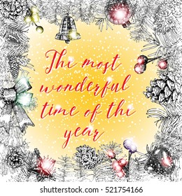 The most wonderful time of the year,  Christmas greeting card with traditional decorations, gift boxes and toys. Calligraphic writing in holiday frame. Vector.