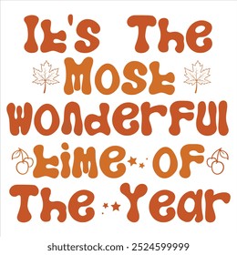 IT’S THE MOST WONDERFUL TIME OF THE YEAR  FALL AUTUMN T-SHIRT DESIGN