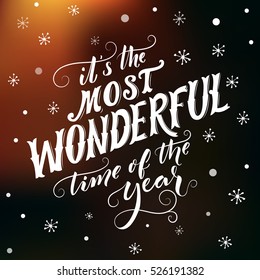 It's the most wonderful time of the year. Hand lettering and script calligraphy with flourishes. Winter season saying. Typography greeting card.