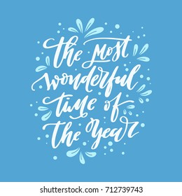 The most wonderful time of the year. Hand-lettered winter quote. Vector illustration 