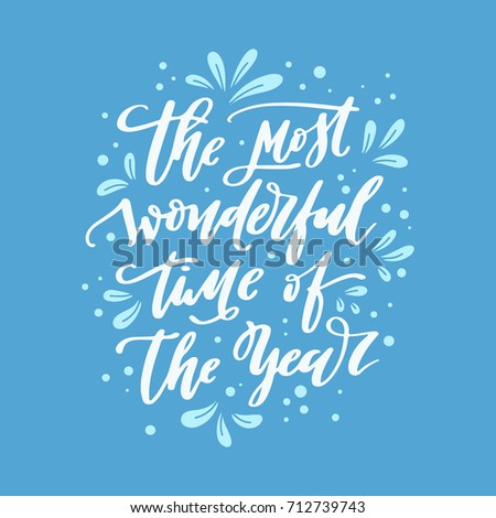 The most wonderful time of the year. Hand-lettered winter quote. Vector illustration 