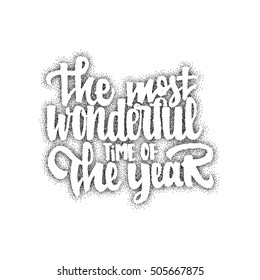 The most wonderful time of the year - hand-lettering text . Handmade vector calligraphy for your design