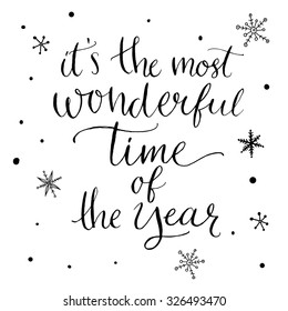 It's the most wonderful time of the year. Inspirational quote about winter. Modern calligraphy phrase with hand drawn snowflakes. Lettering for christmas greeting cards and posters.