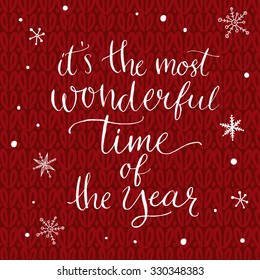 It's the most wonderful time of the year. Inspirational quote about winter. Modern calligraphy phrase with hand drawn snowflakes. Lettering for christmas greeting cards and posters.