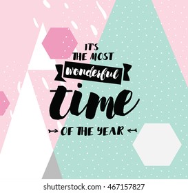 It's the most wonderful time of the year. Inspirational quote, motivation. Typography for poster, invitation, greeting card or t-shirt. Vector lettering, calligraphy design. Text background