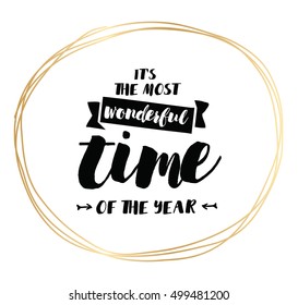 It's the most wonderful time of the year. Inspirational quote, motivation. Typography for poster, invitation, greeting card or t-shirt. Vector lettering, calligraphy design. Text background