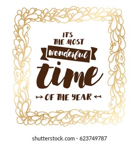 It's the most wonderful time of the year. Inspirational quote, motivation. Typography for poster, invitation, greeting card or t-shirt. Vector lettering, calligraphy design. Text background
