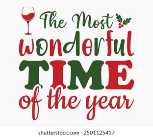 The Most Wonderful Time Of The Year Svg,Christmas Wine Svg,Christmas Funny Shirt,Calligraphy t shirt,Christmas Silhouette,Christmas Says Svg,Cut File,Silhouette,T-shirt Commercial Use