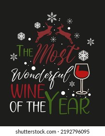 The Most Wonderful Wine of The Year Inspirational Slogan Inscription. 
Vector Christmas Quotes. Illustration for Prints on T-Shirts 
and bags, Posters, Cards. 