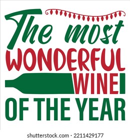 The Most Wonderful Wine Of The Year, Merry Christmas shirts Print Template, Xmas Ugly Snow Santa Clouse New Year Holiday Candy Santa Hat vector illustration for Christmas hand lettered