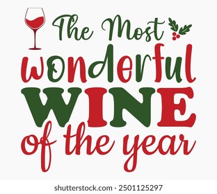 The Most Wonderful Wine Of The Year Svg,Christmas Wine Svg,Christmas Funny Shirt,Calligraphy t shirt,Christmas Silhouette,Christmas Says Svg,Cut File,Silhouette,T-shirt Commercial Use