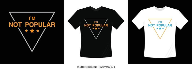 I'm mot popular Typography vector tshirt design. I am not popular typography t-shirt design. apparel, trendy t shirt.